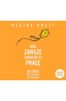 Bóg zawsze znajdzie Ci pracę. Audiobook