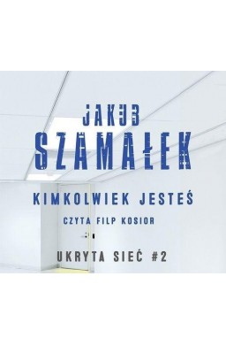 Ukryta sieć T.2 Kimkolwiek jesteś audiobook