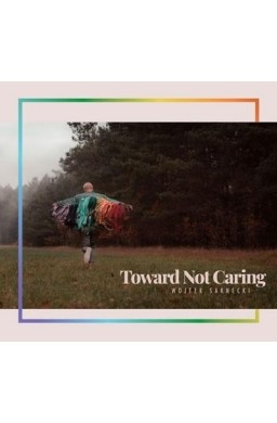 Toward Not Caring CD