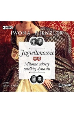 Jagiellonowie. Miłosne sekrety... Audiobook