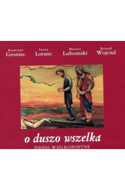 O duszo wszelka. Pieśni wielkopostne CD