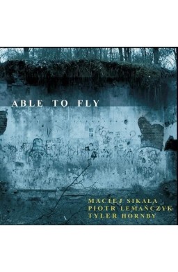 Able To Fly. M. Sikała, P. Lemańczyk, T. Hornby CD