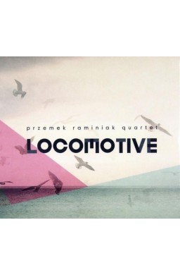 Locomotive. Przemek Raminiak Quartet CD