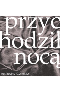 Przychodził nocą