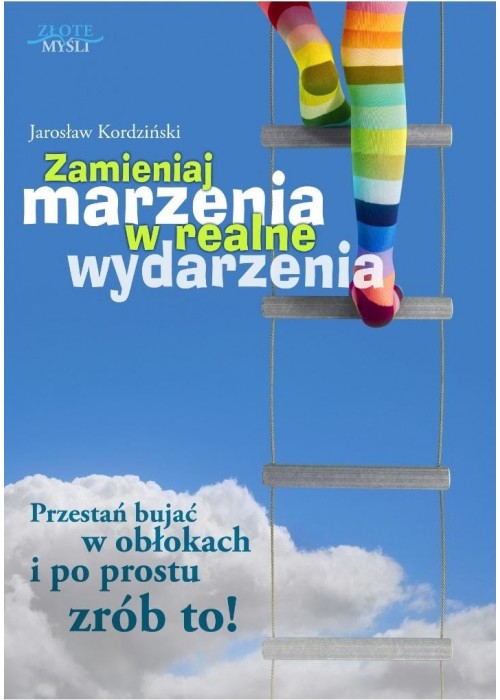 Zamieniaj marzenia w realne wydarzenia. Audiobook