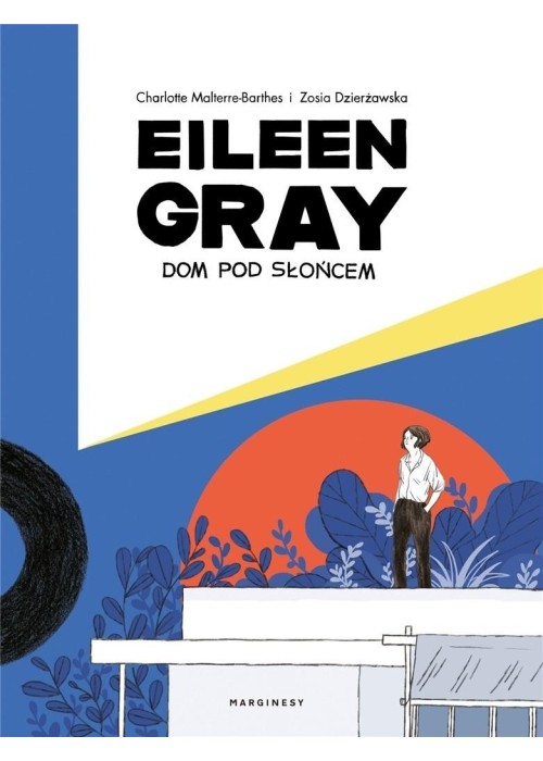 Eileen Gray. Dom pod słońcem