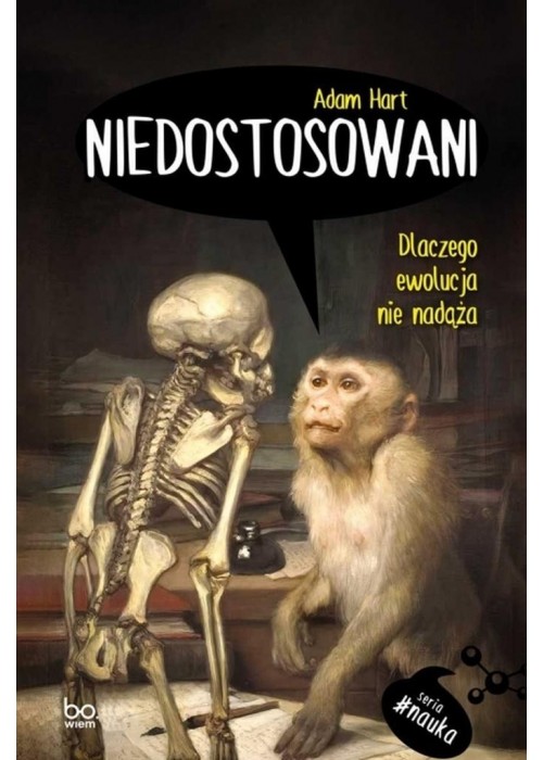 Niedostosowani. Dlaczego ewolucja nie nadąża