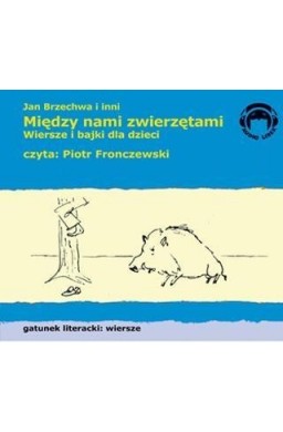 Między nami zwierzętami. Wiersze Audio CD