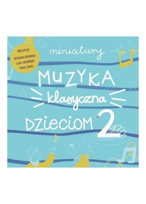 Miniatury. Muzyka klasyczna dzieciom cz.2 CD