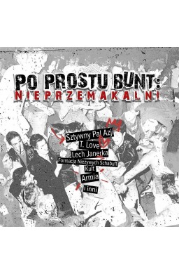 Po prostu bunt: Nieprzemakalni CD