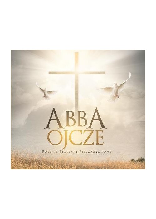 Abba Ojcze - polskie piosenki pielgrzymkowe CD