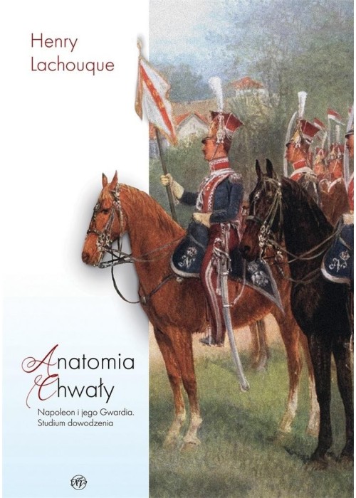 Anatomia chwały. Napoleon i jego Gwardia