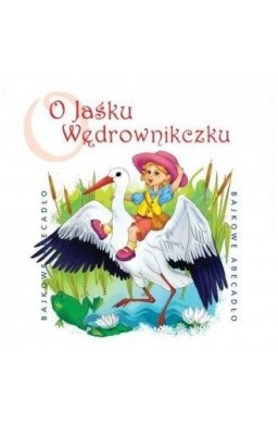 Bajkowe Abecadło - O Jaśku Wędrowniczku CD