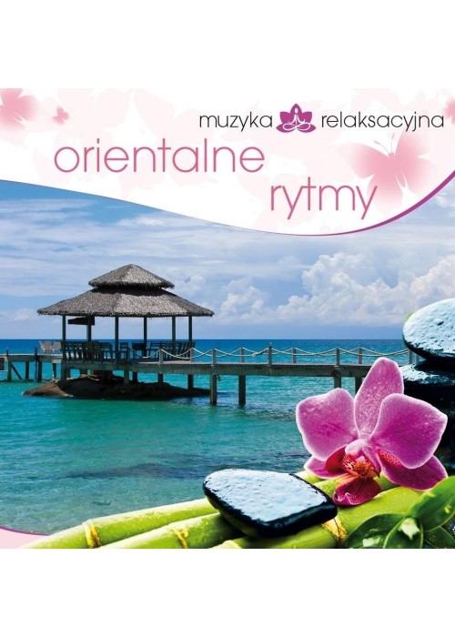 Muzyka relaksacyjna. Orientalne rytmy CD